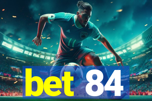 bet 84